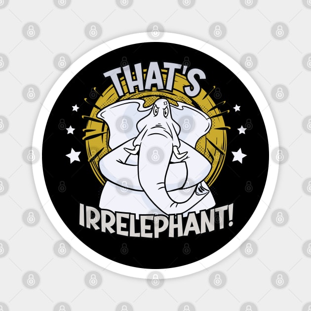 Funny That’s Irrelephant - White Elephant Graphic Magnet by Graphic Duster